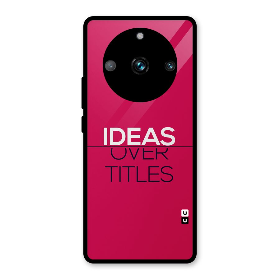Ideas Over Titles Glass Back Case for Realme 11 Pro Plus