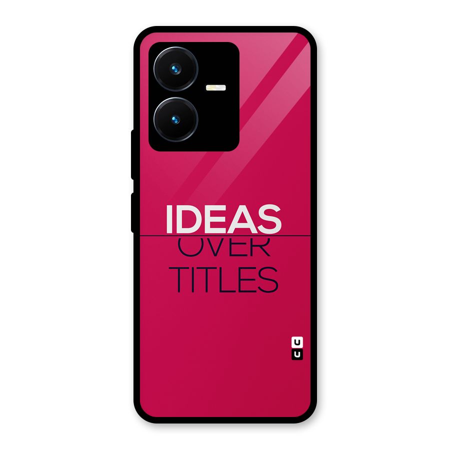 Ideas Over Titles Glass Back Case for Vivo Y22s