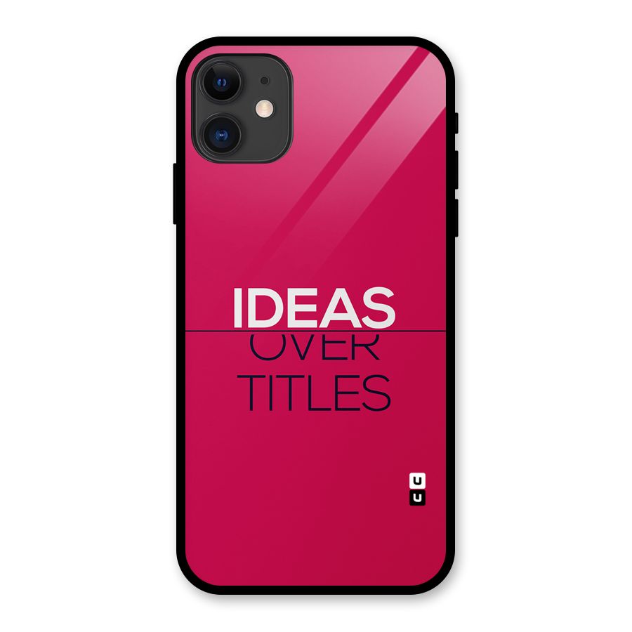 Ideas Over Titles Glass Back Case for iPhone 11