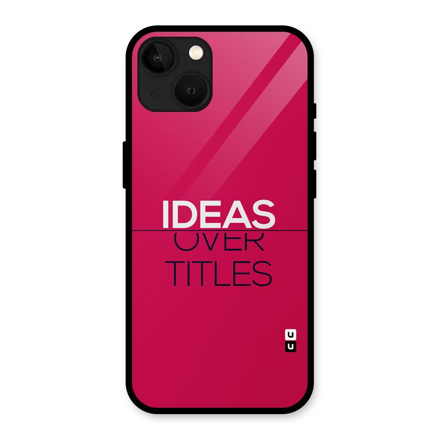 Ideas Over Titles Glass Back Case for iPhone 13