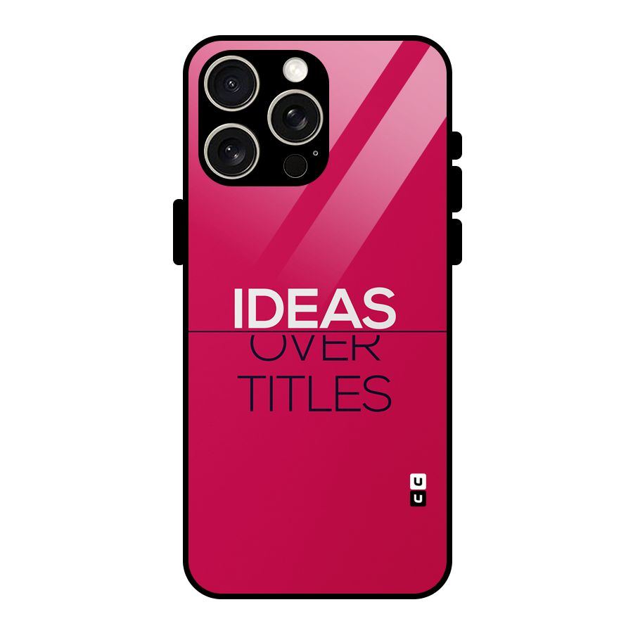 Ideas Over Titles Glass Back Case for iPhone 15 Pro Max