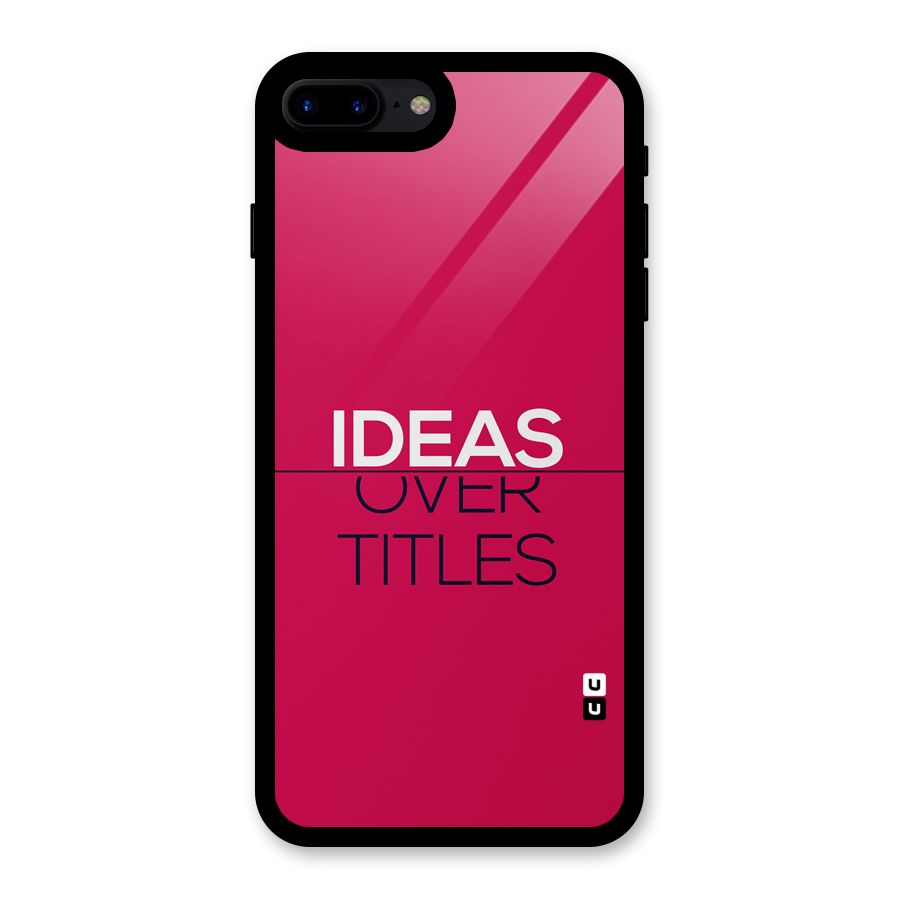 Ideas Over Titles Glass Back Case for iPhone 7 Plus