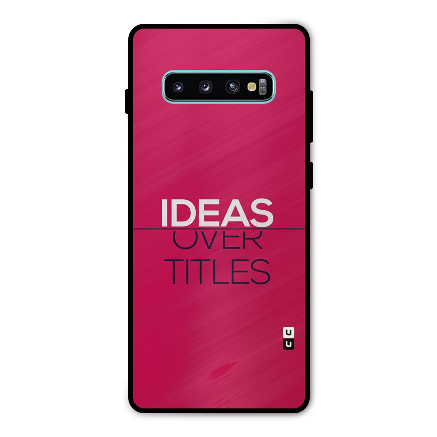 Ideas Over Titles Metal Back Case for Galaxy S10 Plus