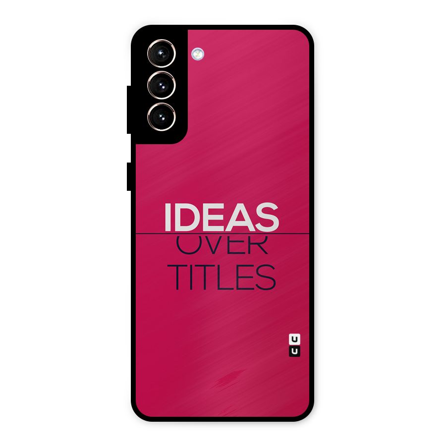 Ideas Over Titles Metal Back Case for Galaxy S21 Plus