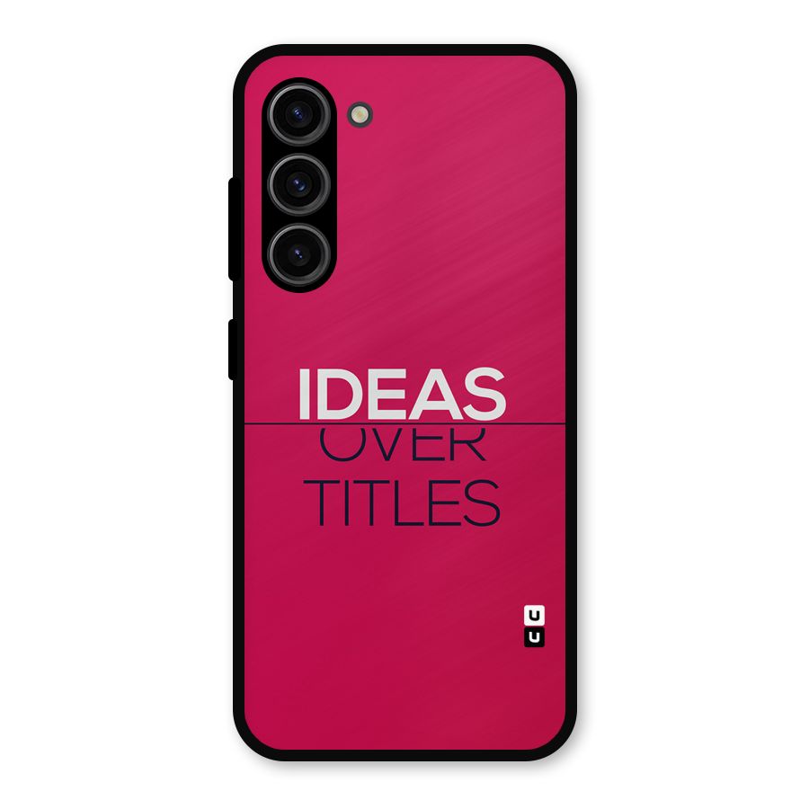 Ideas Over Titles Metal Back Case for Galaxy S23