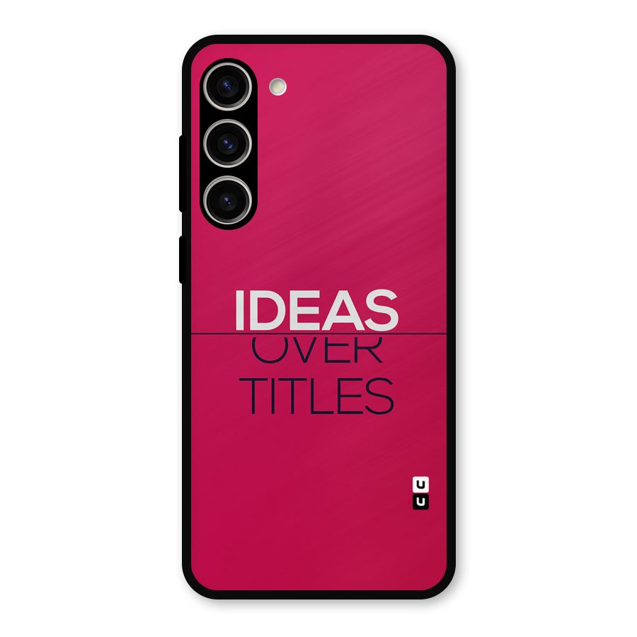 Ideas Over Titles Metal Back Case for Galaxy S23 Plus