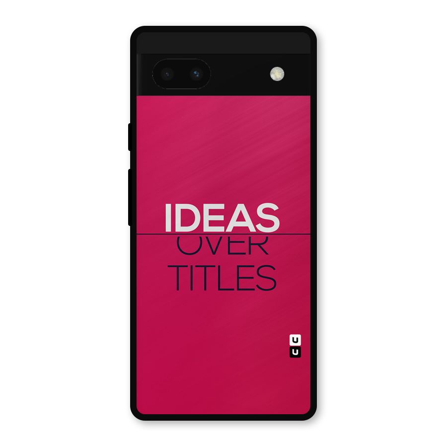 Ideas Over Titles Metal Back Case for Google Pixel 6a