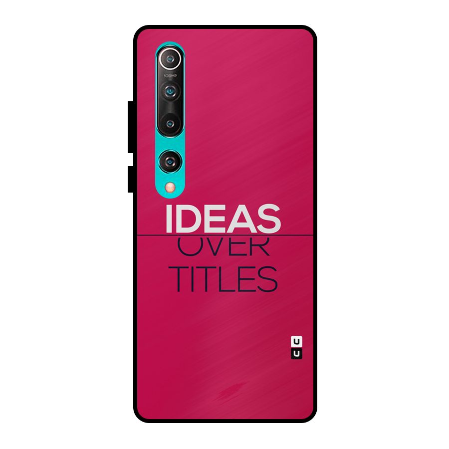 Ideas Over Titles Metal Back Case for Mi 10