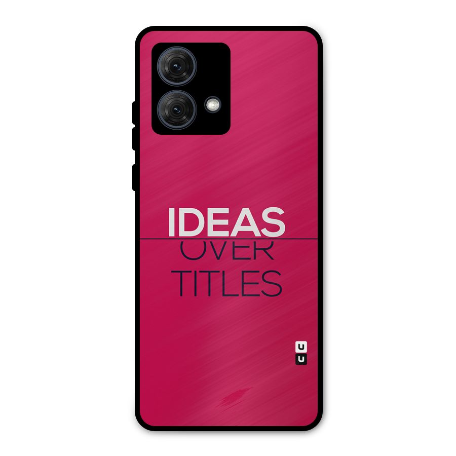 Ideas Over Titles Metal Back Case for Moto G84