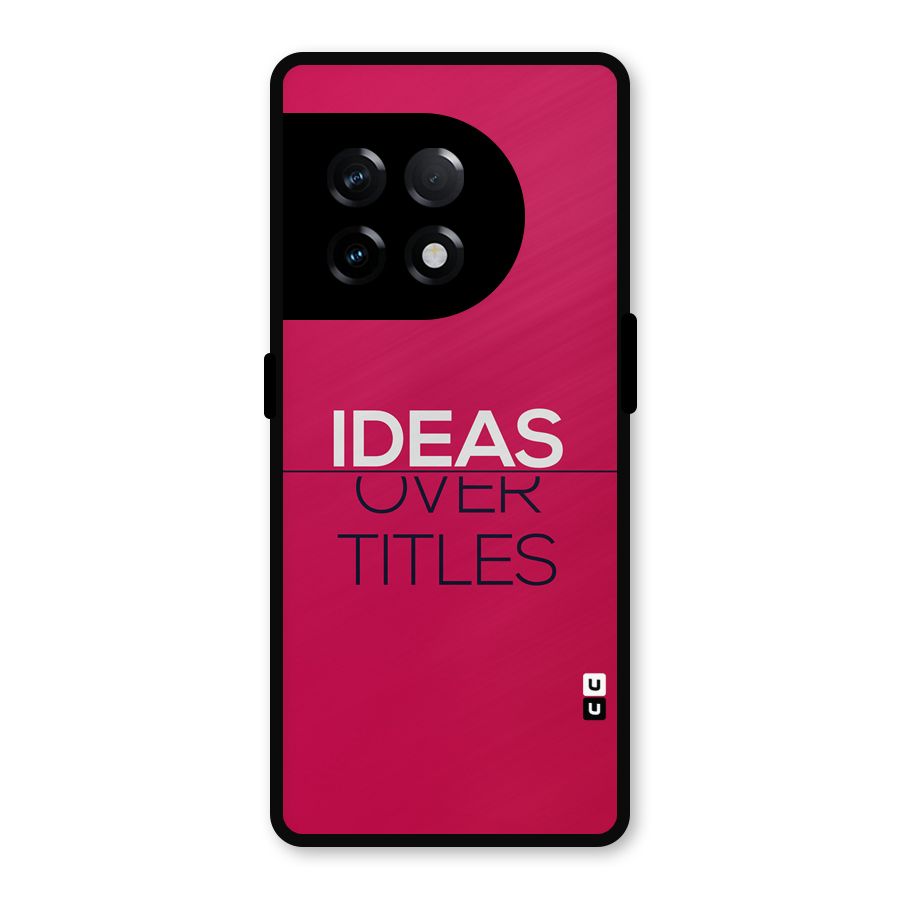 Ideas Over Titles Metal Back Case for OnePlus 11R