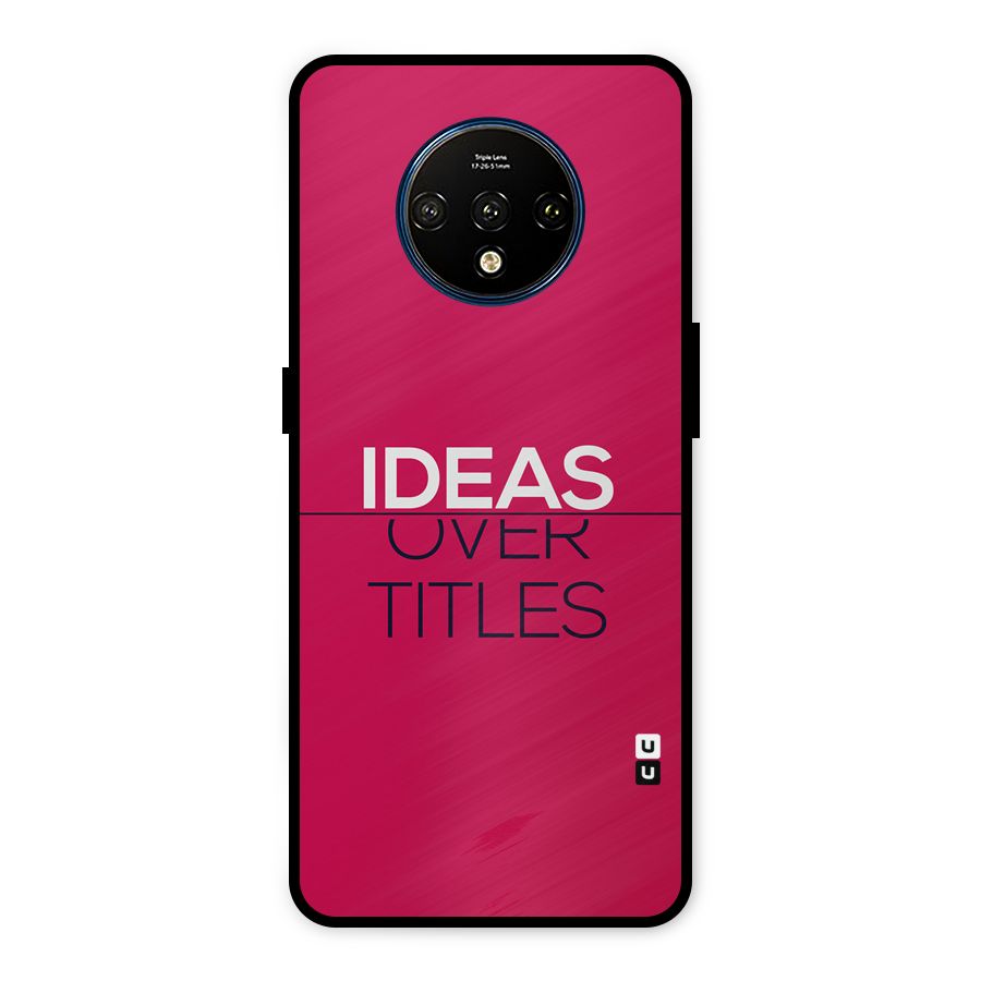 Ideas Over Titles Metal Back Case for OnePlus 7T