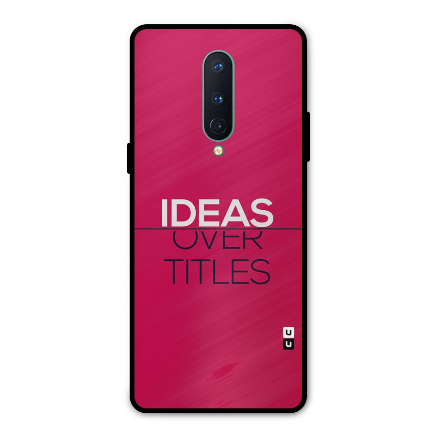 Ideas Over Titles Metal Back Case for OnePlus 8