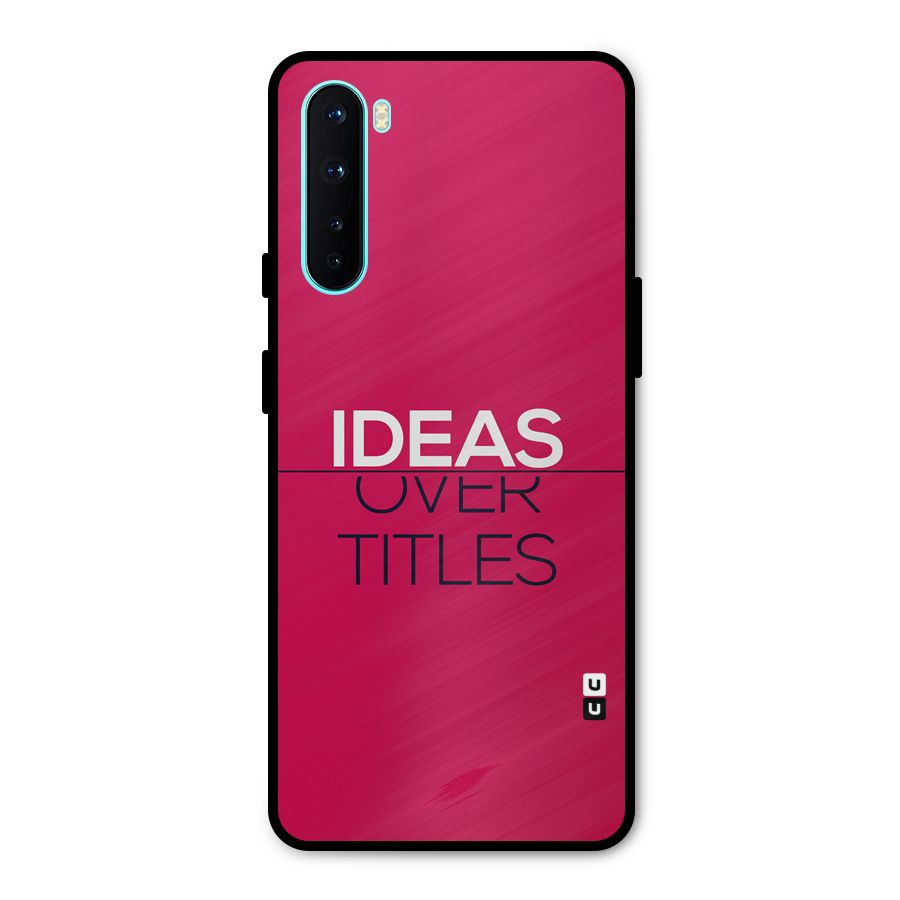 Ideas Over Titles Metal Back Case for OnePlus Nord
