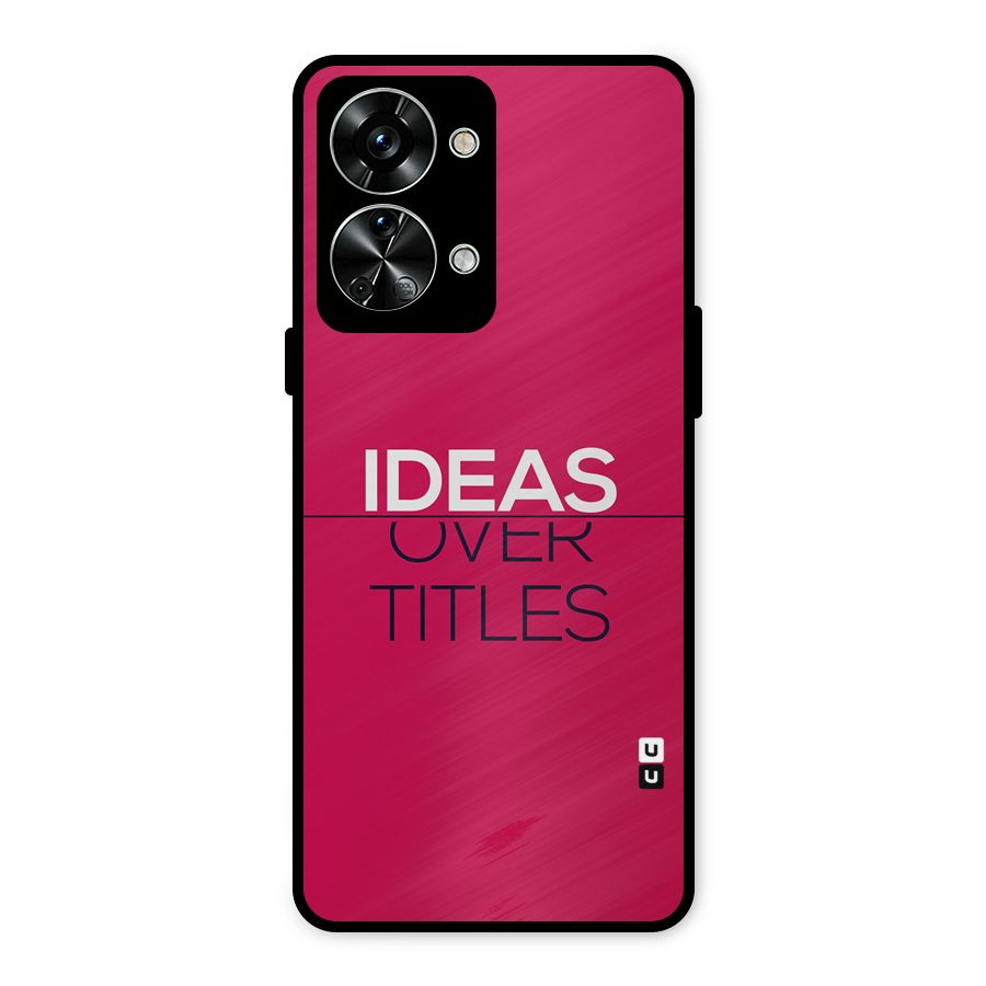 Ideas Over Titles Metal Back Case for OnePlus Nord 2T