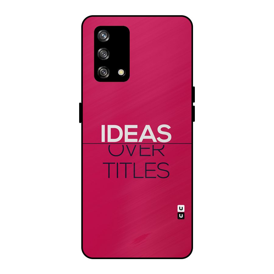 Ideas Over Titles Metal Back Case for Oppo F19