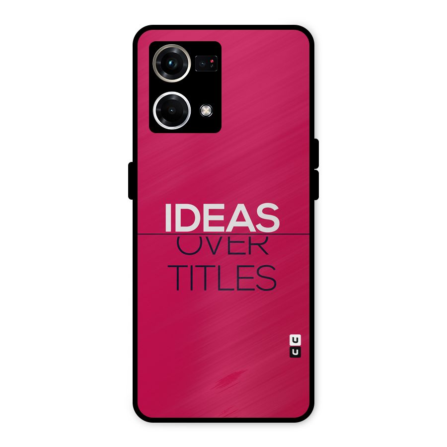 Ideas Over Titles Metal Back Case for Oppo F21 Pro 4G
