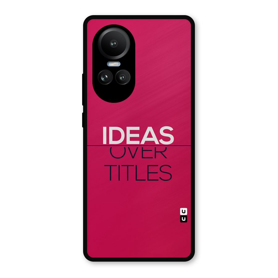 Ideas Over Titles Metal Back Case for Oppo Reno10 Pro