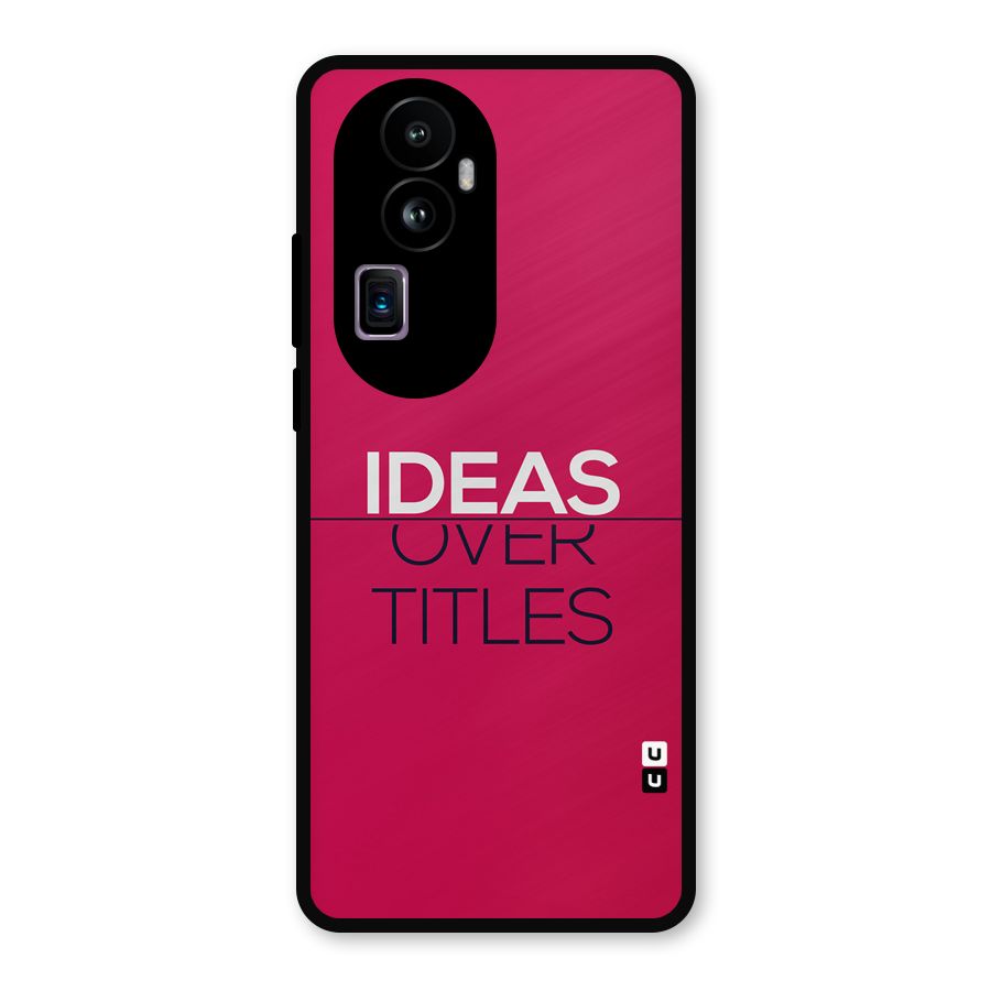 Ideas Over Titles Metal Back Case for Oppo Reno10 Pro Plus