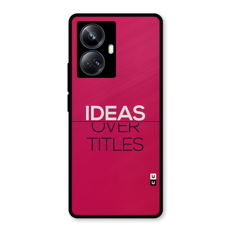 Ideas Over Titles Metal Back Case for Realme 10 Pro Plus