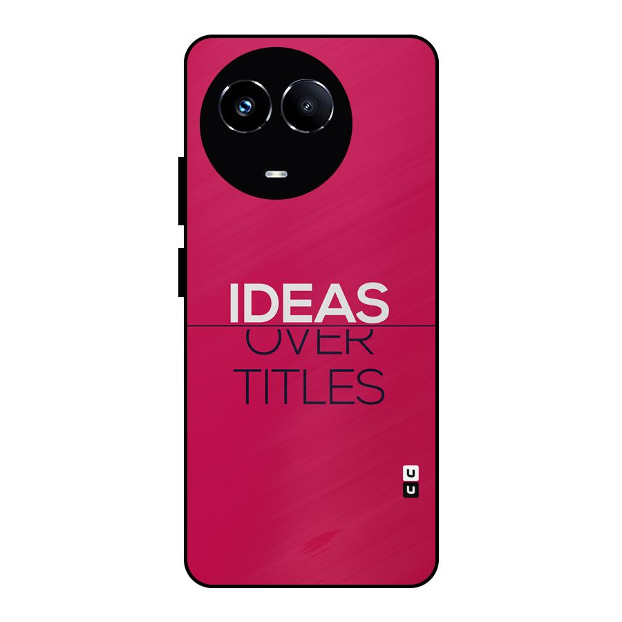 Ideas Over Titles Metal Back Case for Realme 11 5G