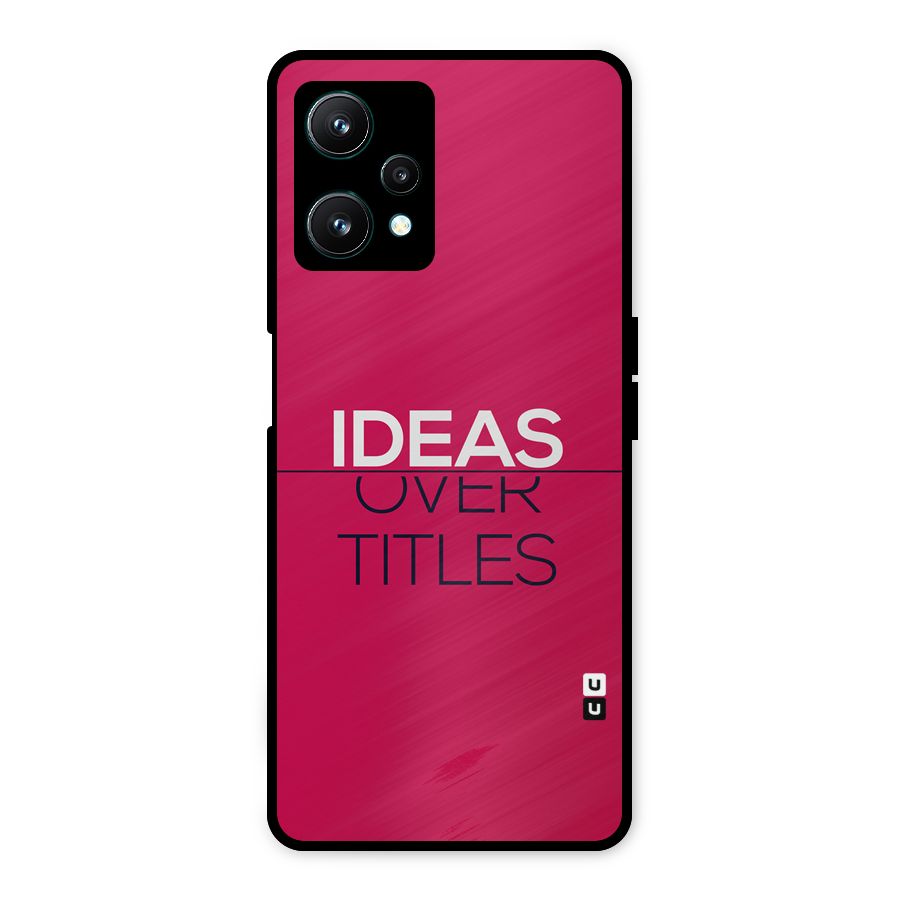 Ideas Over Titles Metal Back Case for Realme 9 Pro 5G