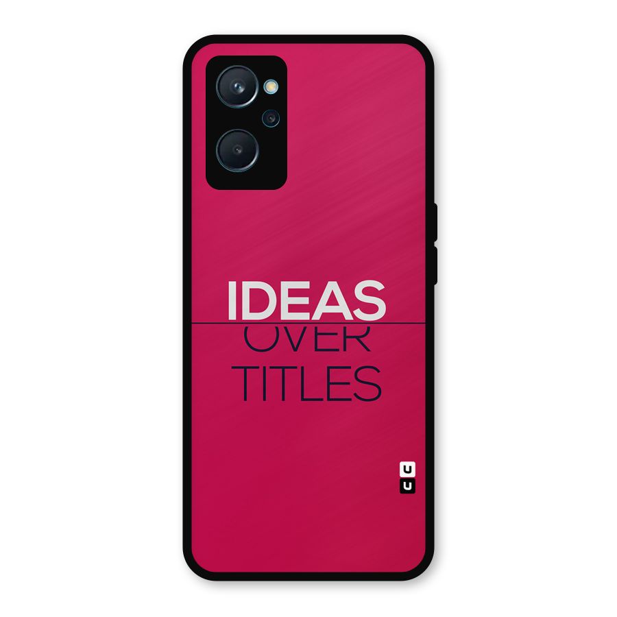 Ideas Over Titles Metal Back Case for Realme 9i