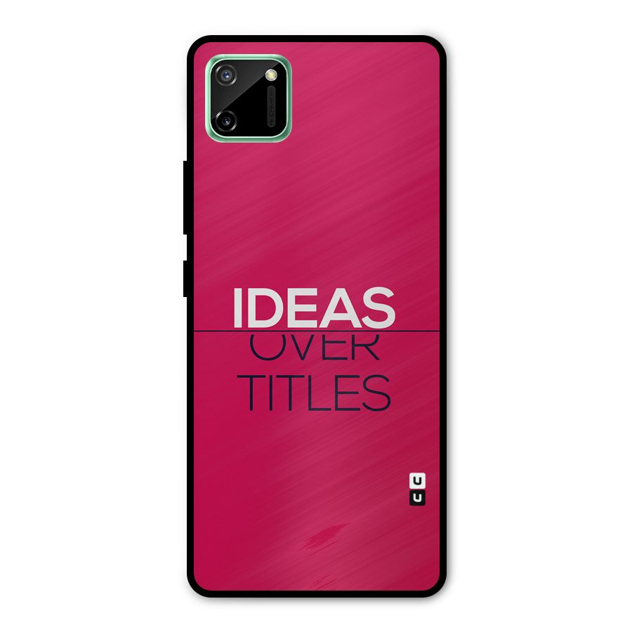Ideas Over Titles Metal Back Case for Realme C11
