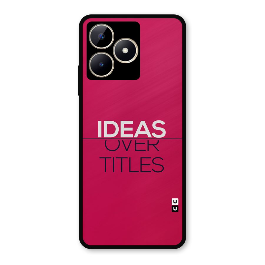 Ideas Over Titles Metal Back Case for Realme C53