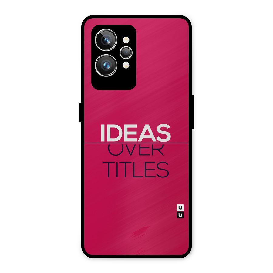 Ideas Over Titles Metal Back Case for Realme GT2 Pro