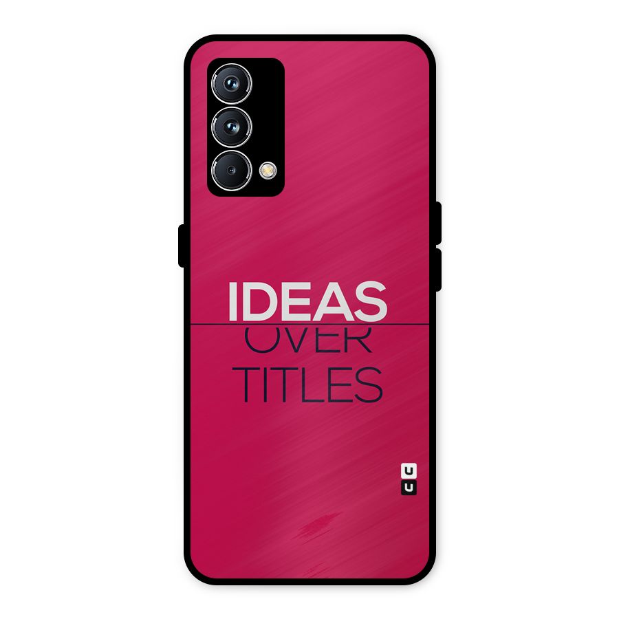 Ideas Over Titles Metal Back Case for Realme GT Master Edition