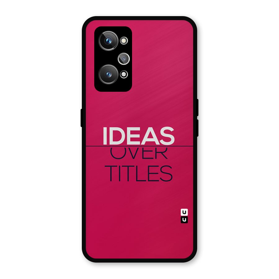Ideas Over Titles Metal Back Case for Realme GT Neo 3T