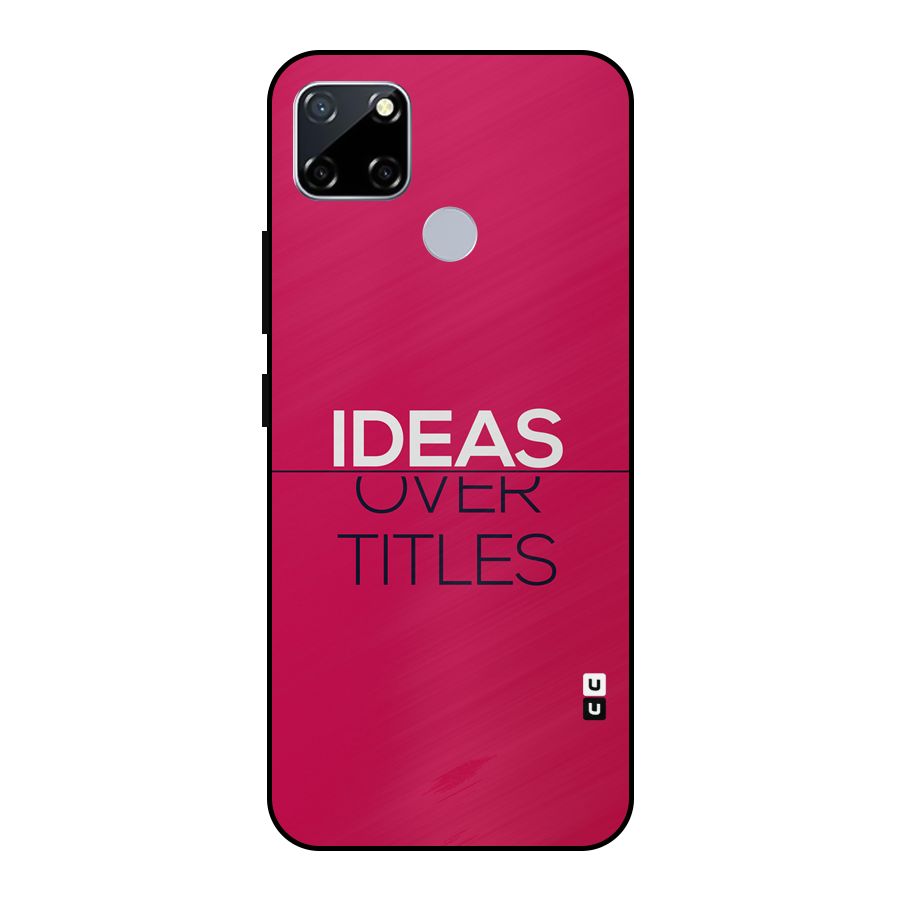 Ideas Over Titles Metal Back Case for Realme Narzo 20