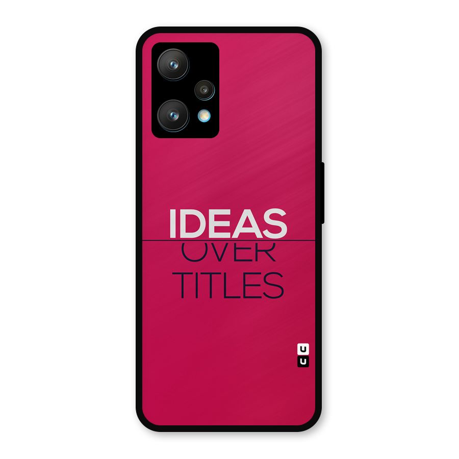 Ideas Over Titles Metal Back Case for Realme Narzo 50 Pro