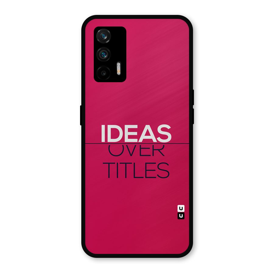Ideas Over Titles Metal Back Case for Realme X7 Max