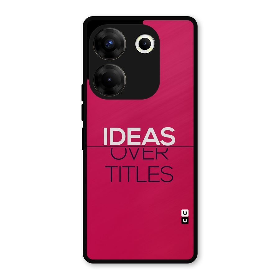 Ideas Over Titles Metal Back Case for Tecno Camon 20 Pro