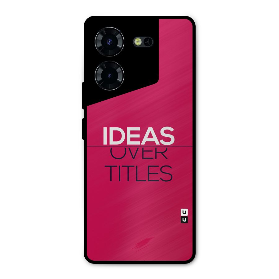 Ideas Over Titles Metal Back Case for Tecno Pova 5 Pro 5G