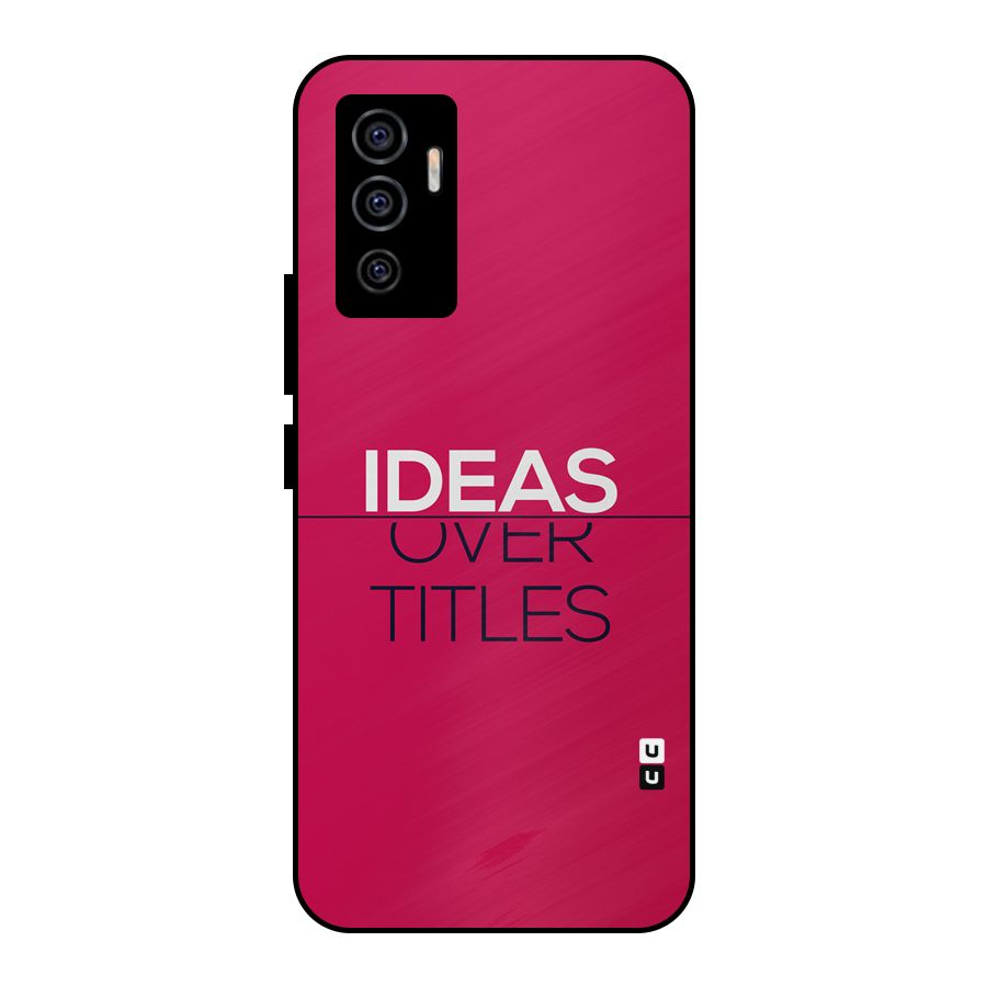 Ideas Over Titles Metal Back Case for Vivo V23e