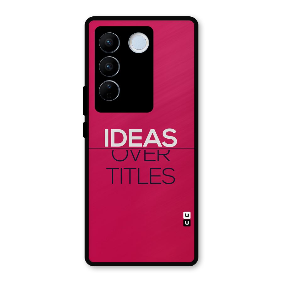 Ideas Over Titles Metal Back Case for Vivo V27