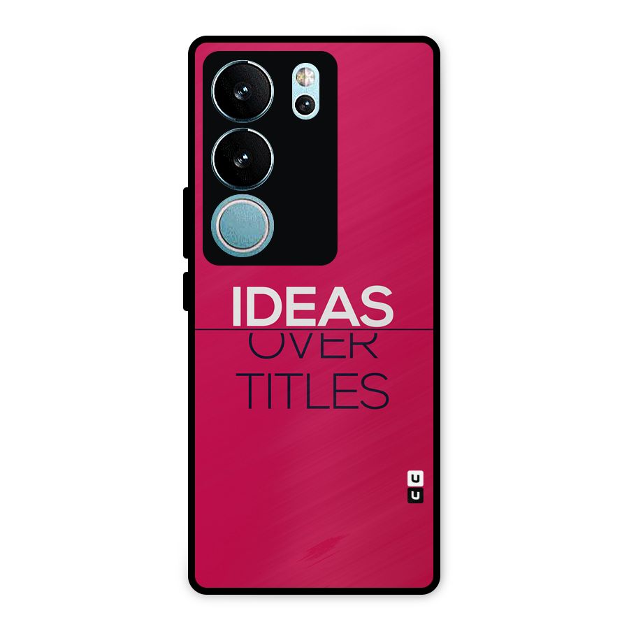 Ideas Over Titles Metal Back Case for Vivo V29 Pro
