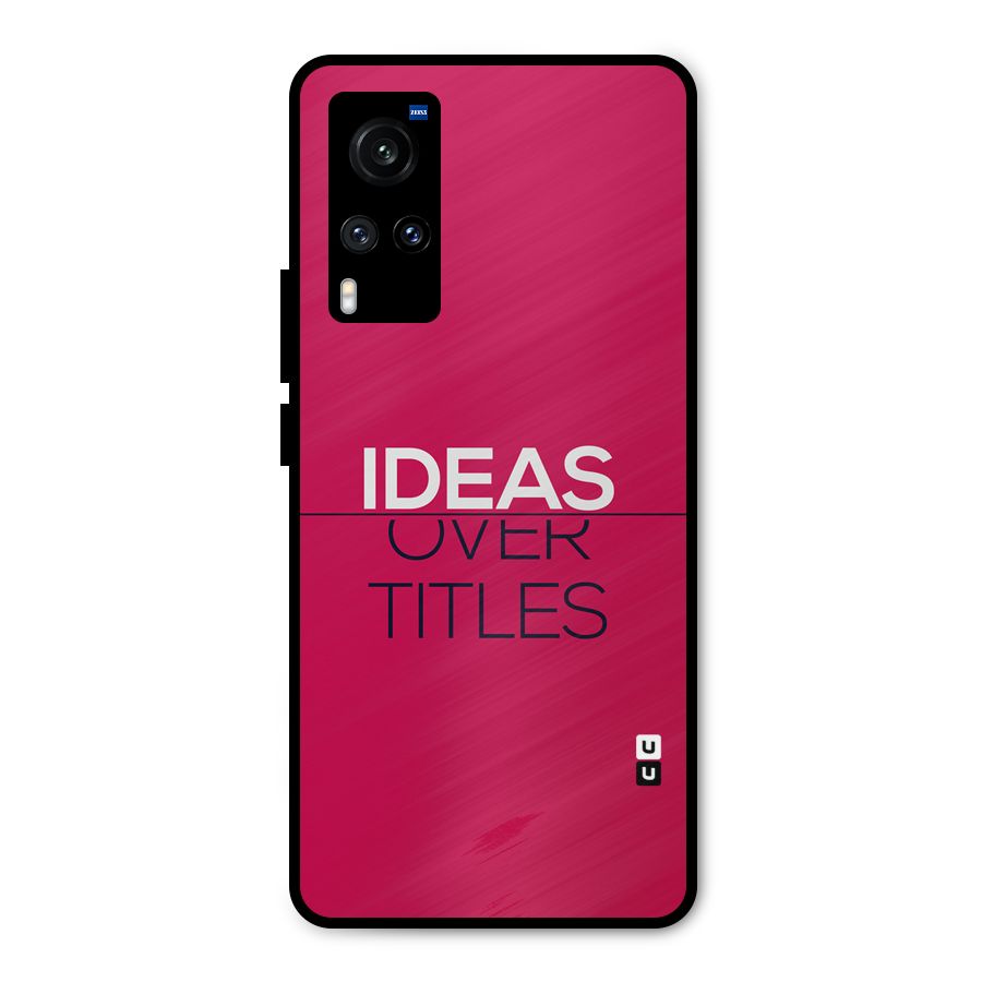 Ideas Over Titles Metal Back Case for Vivo X60