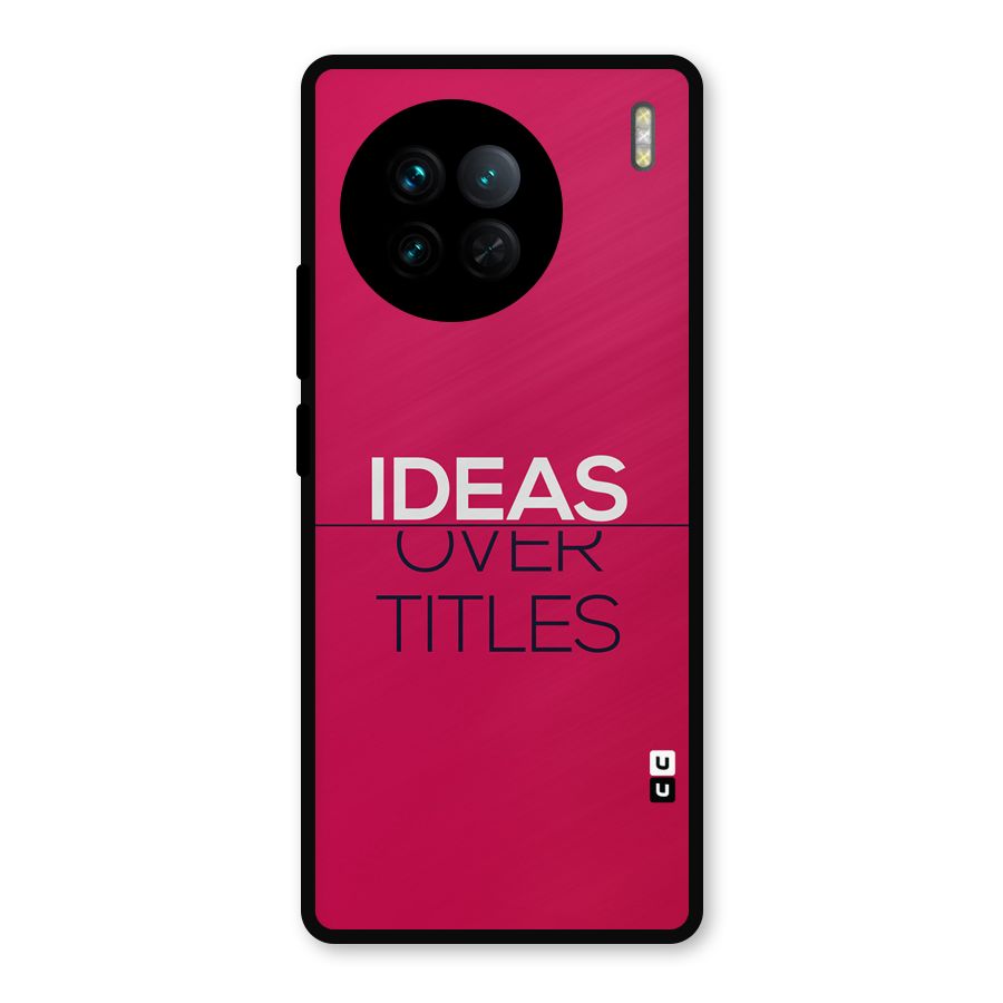 Ideas Over Titles Metal Back Case for Vivo X90