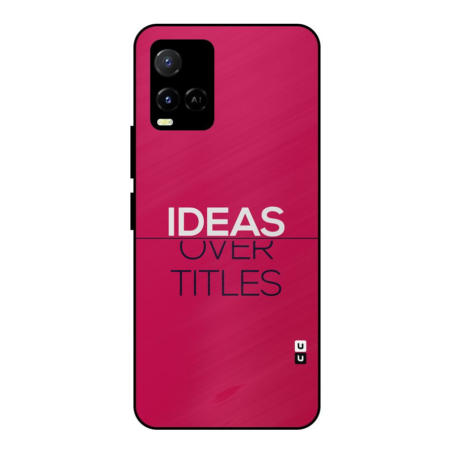Ideas Over Titles Metal Back Case for Vivo Y21G