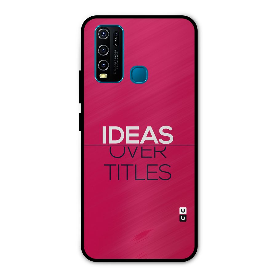 Ideas Over Titles Metal Back Case for Vivo Y30