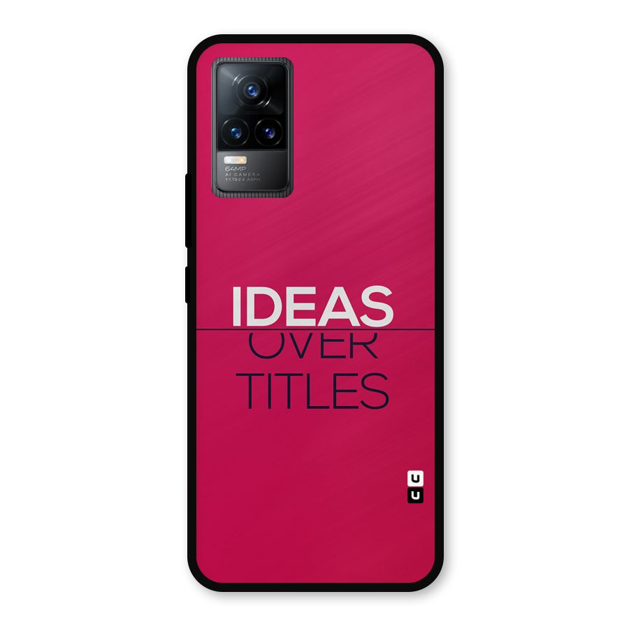 Ideas Over Titles Metal Back Case for Vivo Y73
