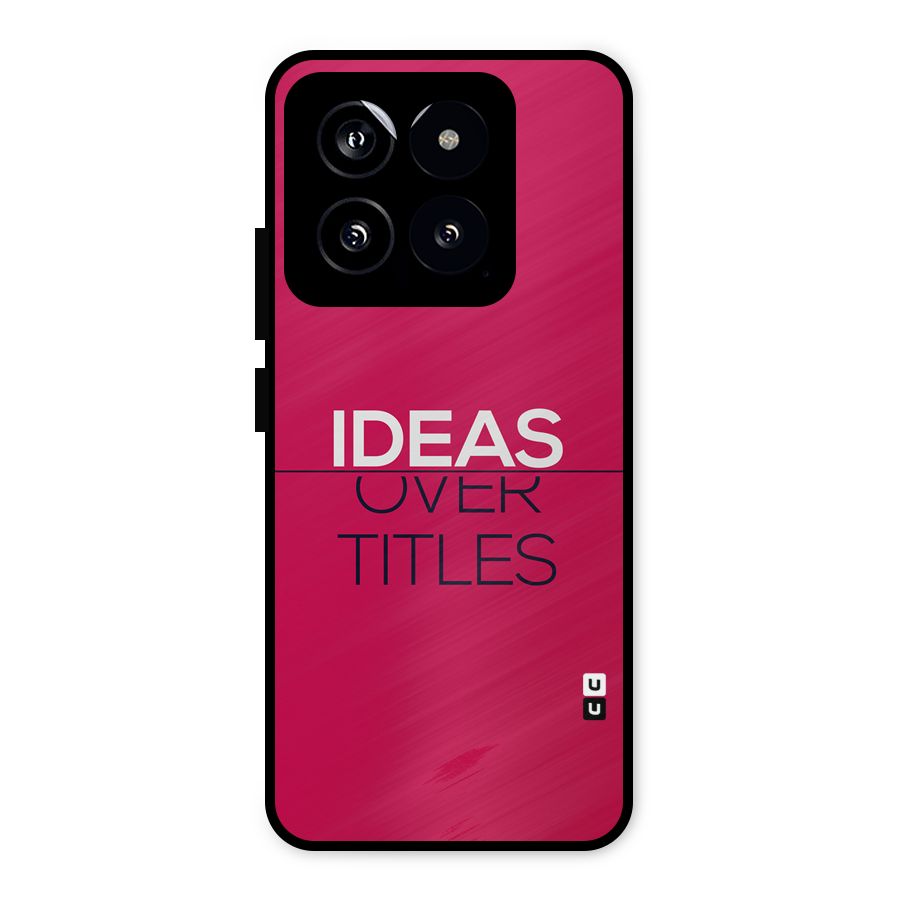 Ideas Over Titles Metal Back Case for Xiaomi 14