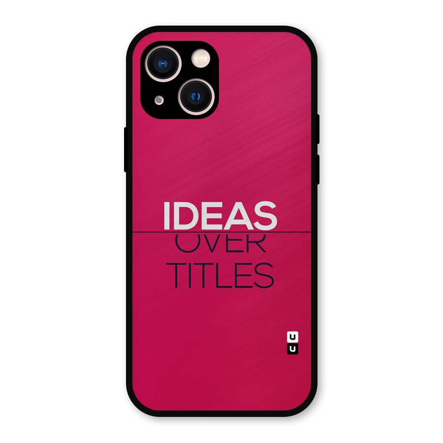 Ideas Over Titles Metal Back Case for iPhone 13