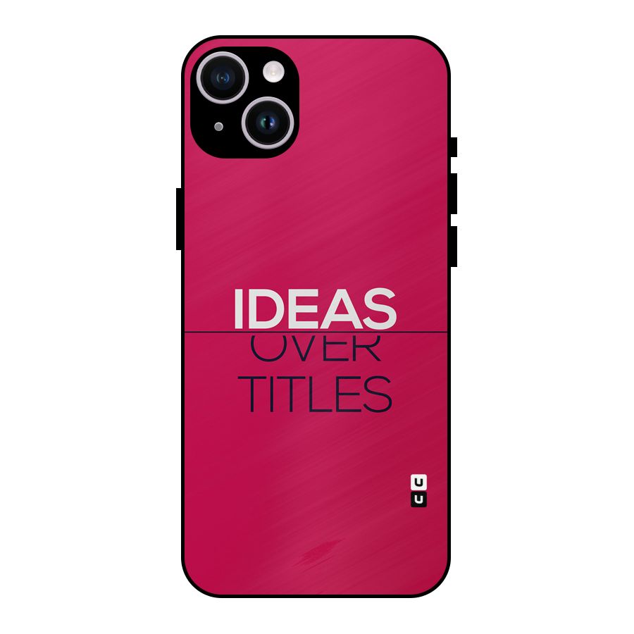 Ideas Over Titles Metal Back Case for iPhone 14 Plus