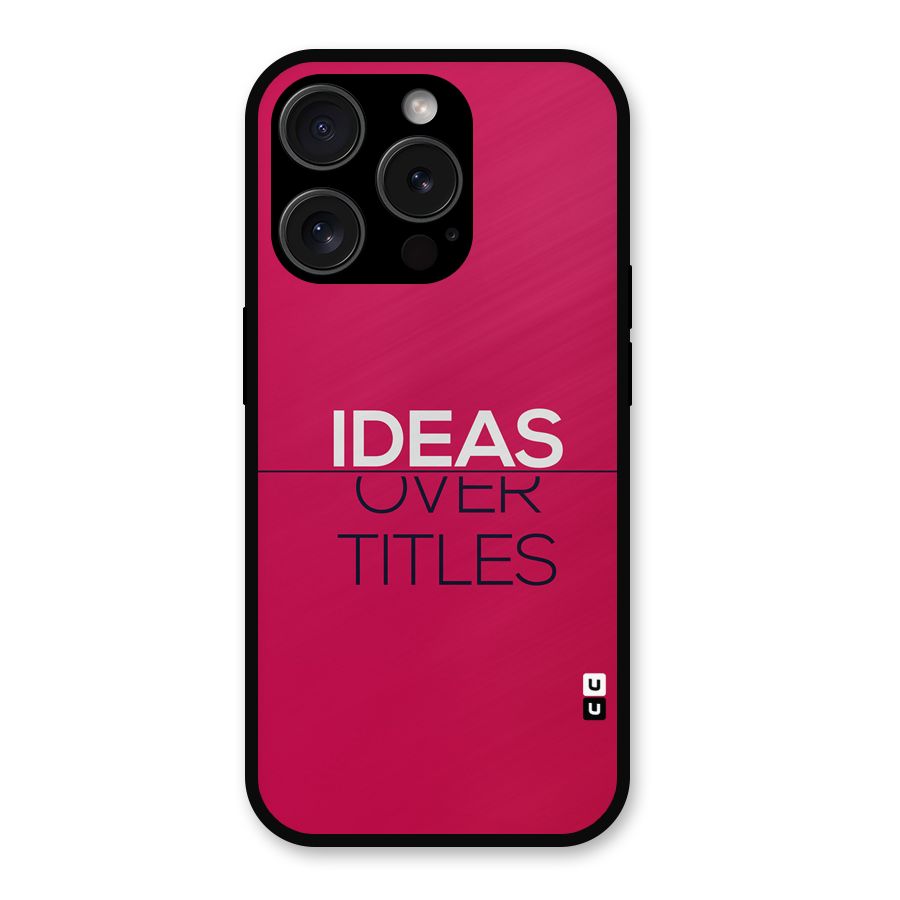 Ideas Over Titles Metal Back Case for iPhone 15 Pro