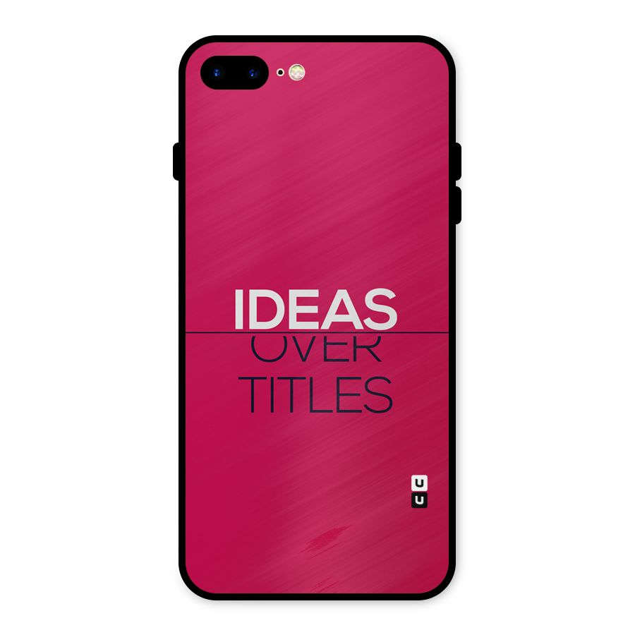 Ideas Over Titles Metal Back Case for iPhone 7 Plus