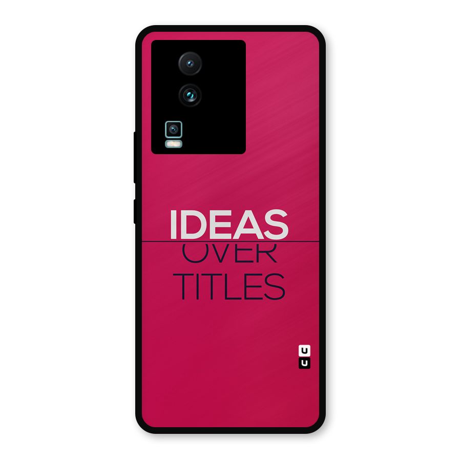 Ideas Over Titles Metal Back Case for iQOO Neo 7 Pro